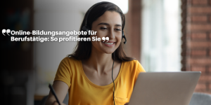 Online-Bildungsangebote für Berufstätige: So profitieren Sie neuestena (1)